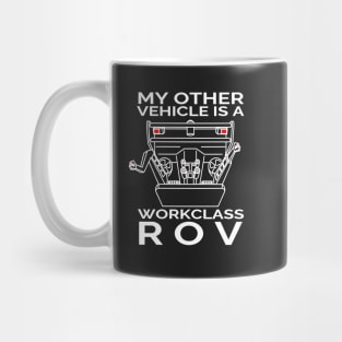 My Other Vehicle is a Workclass ROV Mug